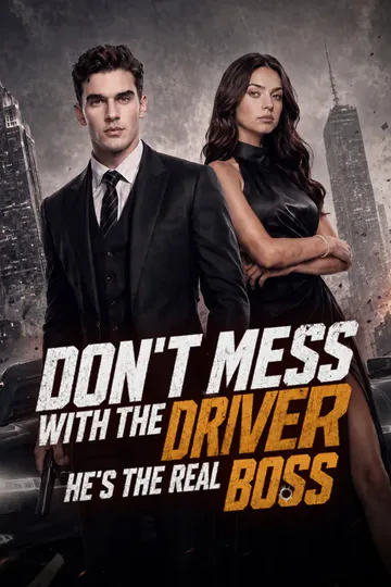 Don't Mess with the Driver-He's the Real Boss poster