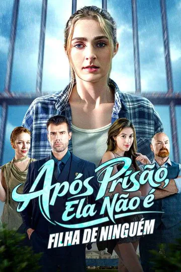 Pôster de Após Prisão, Ela Não é Filha de Ninguém