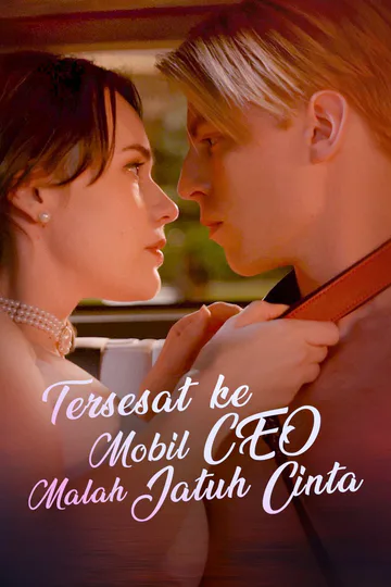 Poster Tersesat ke Mobil CEO, Malah Jatuh Cinta