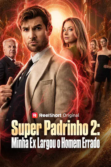 Pôster de Super Padrinho 2: Minha Ex Largou o Homem Errado