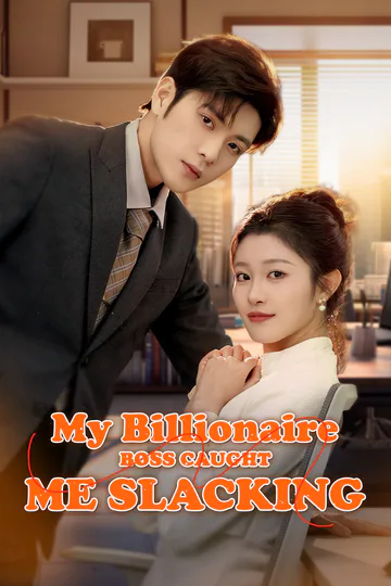 My Billionaire Boss Caught Me Slacking poster