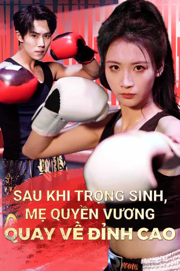 Poster phim Sau Khi Trọng Sinh, Mẹ Quyền Vương Quay Về Đỉnh Cao