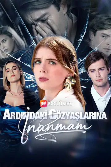 Ardımdaki Gözyaşlarına İnanmam afişi