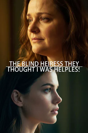 The Blind Heiress They Thought I Was Helpless poster