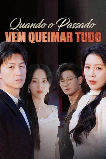 Pôster de Quando o Passado Vem Queimar Tudo