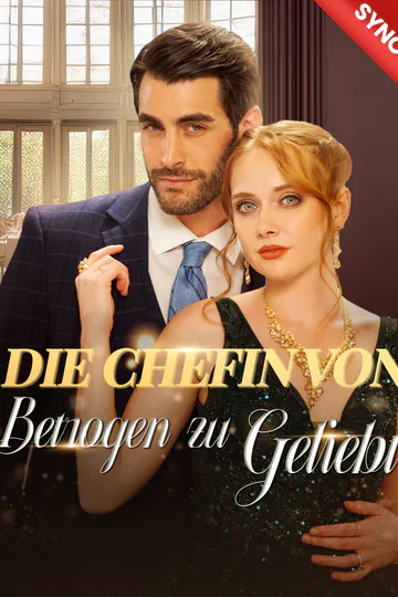Poster von [Synchron]Die Chefin von Betrogen zu Geliebt