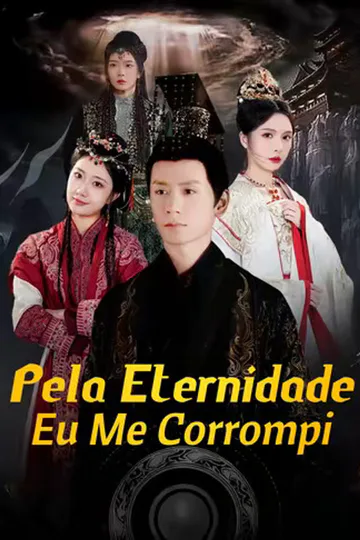 Pôster de (Dublado) Pela Eternidade Eu Me Corrompi