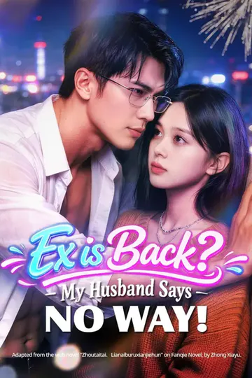 (Dubbed) Ex is Back? My Husband Says No Way! poster
