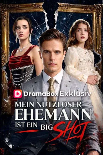 Poster von Mein nutzloser Ehemann ist ein Big Shot (Deutsch Synchronisiert)