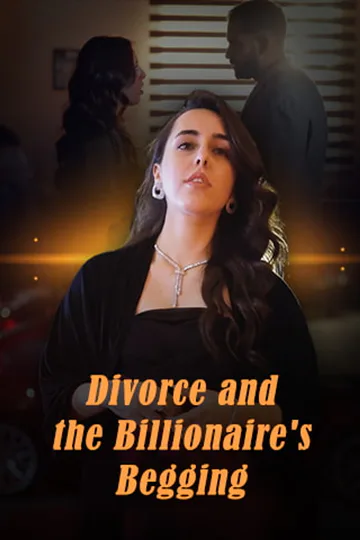 Divorce and the Billionaire's Begging poster