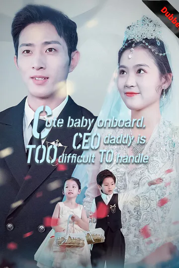 (Dubbed) Cute babu onbord, CEO daddy is too difficult to handle poster
