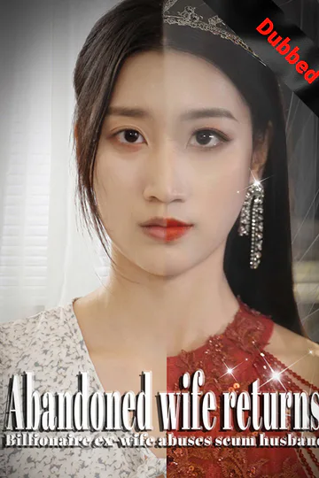 (Dubbed) Abandoned wife returns! Billionaire ex-wife abuses scum husband poster