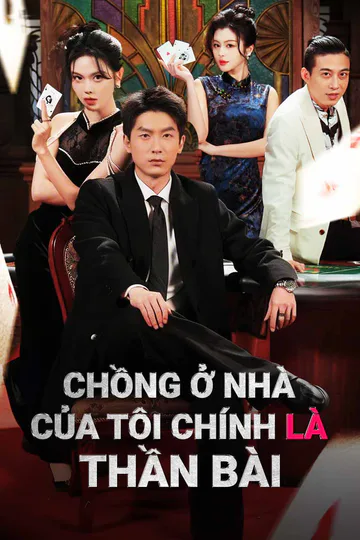 Poster phim (Lồng tiếng) Chồng ở nhà của tôi chính là thần bài