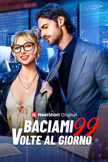 Locandina di Baciami 99 volte al giorno