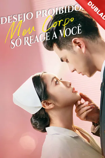 Pôster de (Dublado) Desejo Proibido: Meu Corpo Só Reage a Você