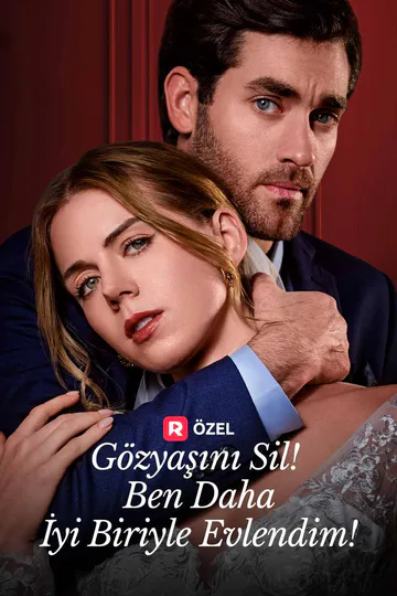 Gözyaşını Sil! Ben Daha İyi Biriyle Evlendim! afişi