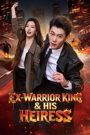 Ex-Warrior King & His Heiress poster