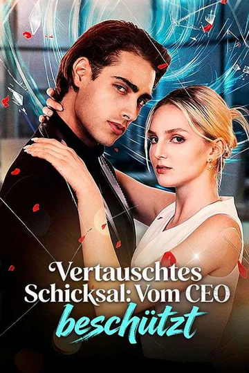 Poster von Vertauschtes Schicksal: Vom CEO beschützt