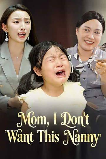 Mom, I Don't Want This Nanny poster