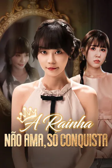 Pôster de A Rainha Não Ama, Só Conquista