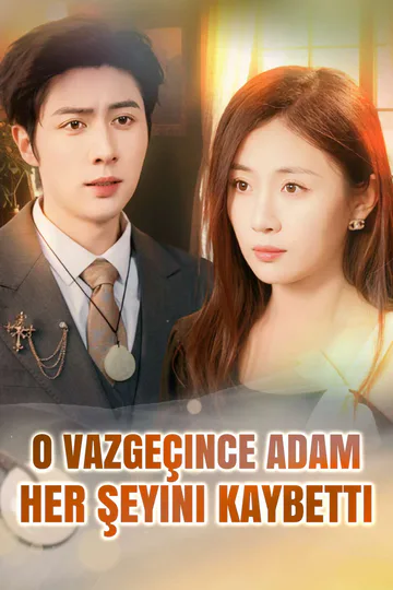 O Vazgeçince Adam Her Şeyini Kaybetti afişi