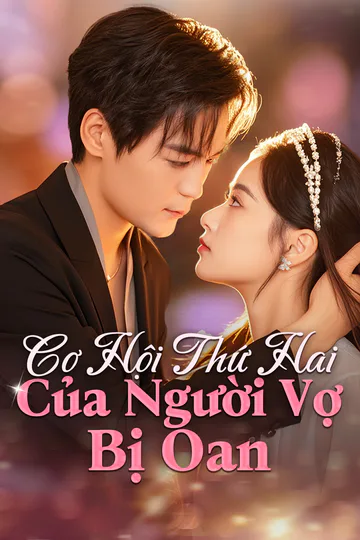 Poster phim Cơ Hội Thứ Hai Của Người Vợ Bị Oan(Phiên bản lồng tiếng)