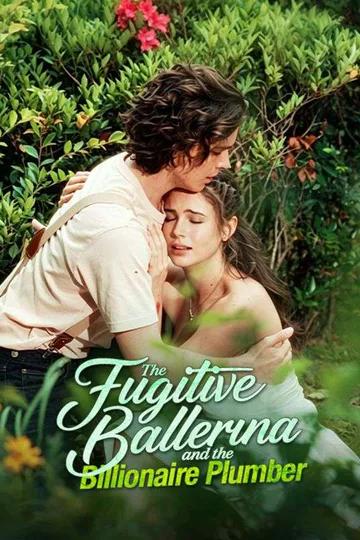 The Fugitive Ballerina and the Billionaire Plumber poster