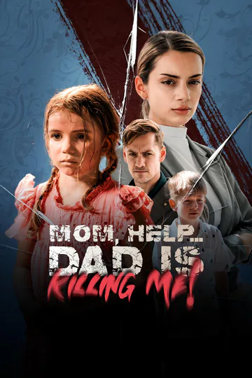 MOM, HELP… DAD IS KILLING ME! poster