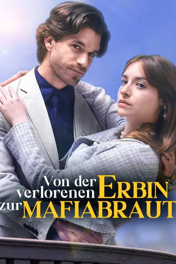 Poster von Von der verlorenen Erbin zur Mafiabraut