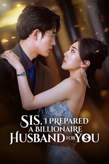 Sis, I Prepared a Billionaire Husband for You poster