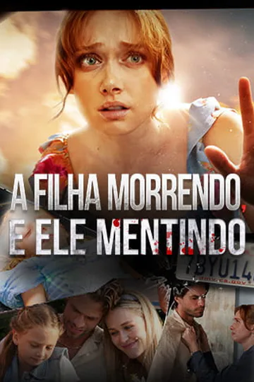 Pôster de A Filha Morrendo, e Ele Mentindo