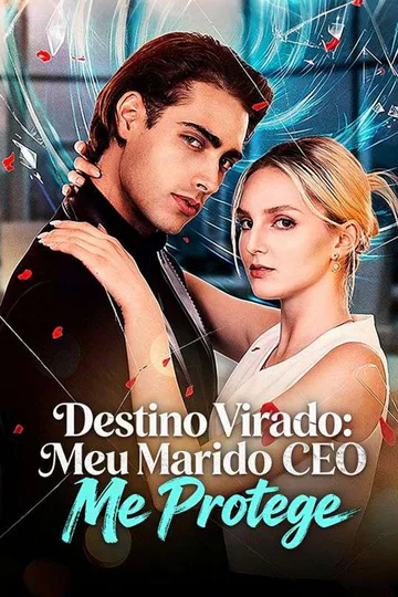 Pôster de Destino Virado: Meu Marido CEO Me Protege