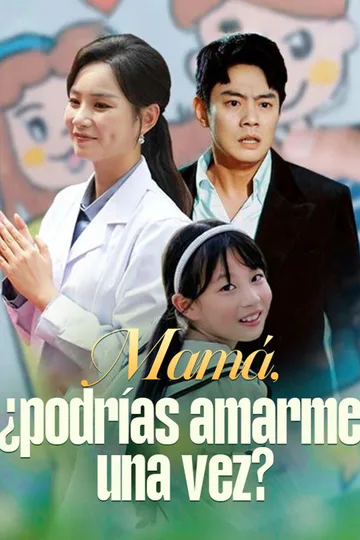 Póster de Mamá, ¿podrías amarme una vez?