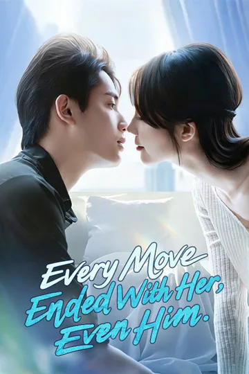 Poster serije Every Move Ended With Her, Even Him