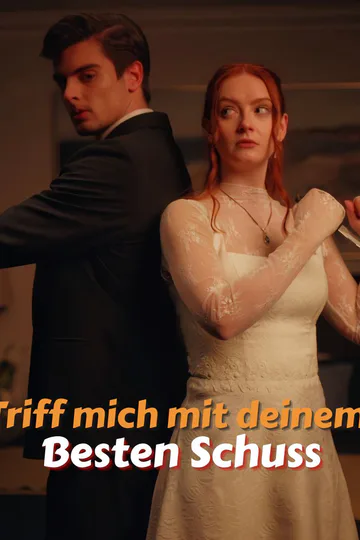 Poster von Triff mich mit deinem besten Schuss