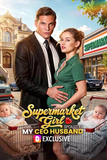 Supermarket Girl: Spoiled by My CEO Husband poster