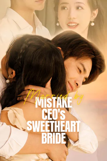 Married by Mistake: CEO's Sweetheart Bride poster