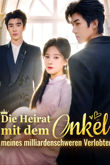 Poster von Die Heirat mit dem Onkel meines milliardenschweren Verlobten