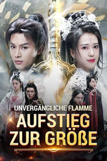 Poster von Unvergängliche Flamme: Aufstieg zur Größe