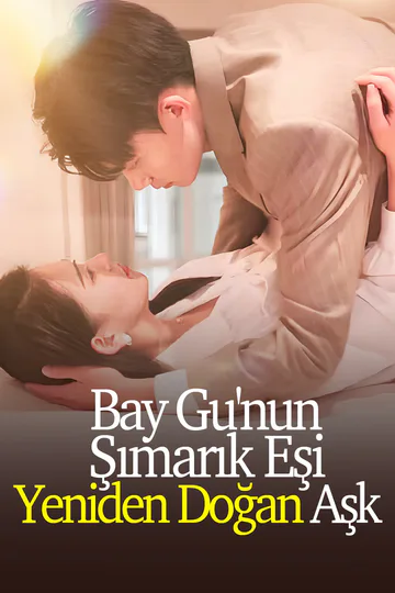 Bay Gu'nun Şımarık Eşi: Yeniden Doğan Aşk(Dublajlı) afişi