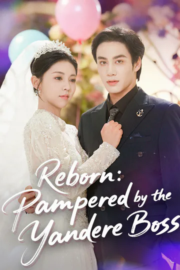 Reborn: Pampered by the Yandere Boss poster