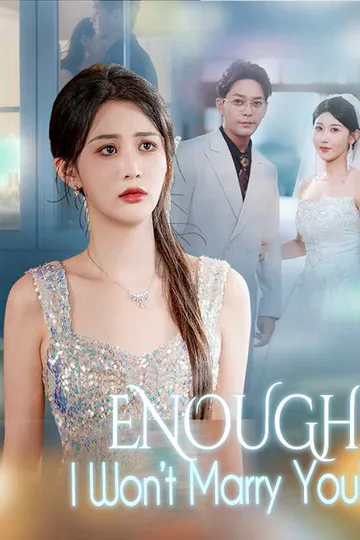 (Dubbed) Enough! I Won't Marry You! poster