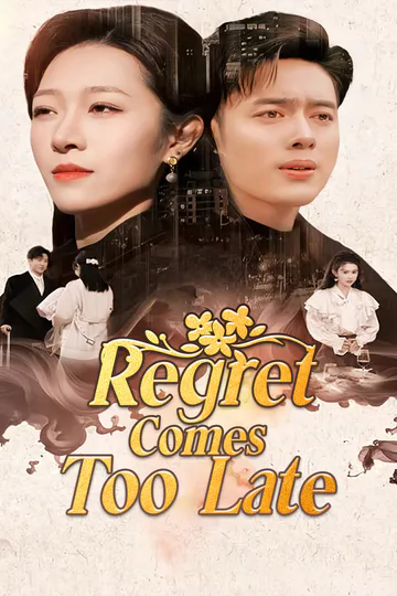 Regret Comes Too Late poster