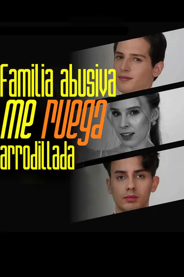 Póster de Familia abusiva me ruega arrodillada