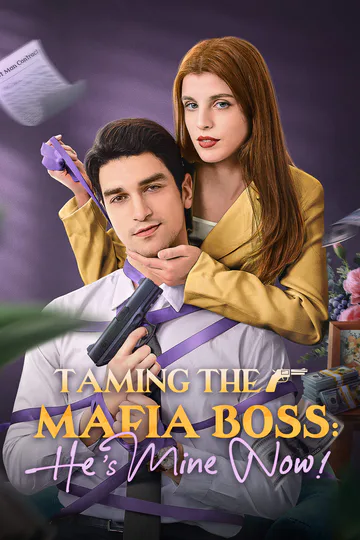 Taming the Mafia Boss, He's Mine Now! poster