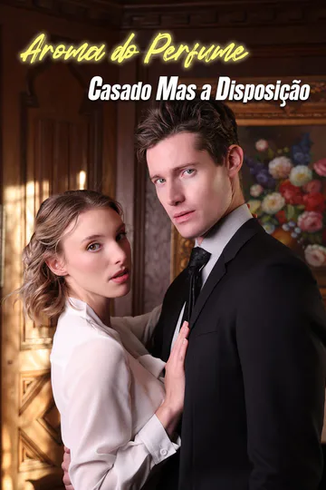 Pôster de Aroma do Perfume: Casado Mas a Disposição