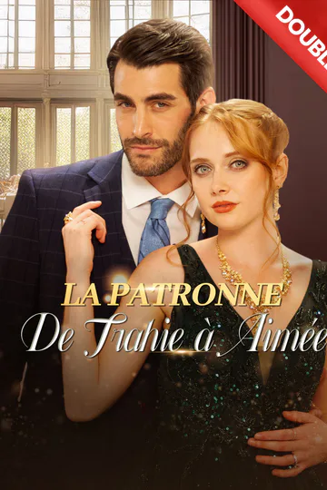 Affiche de (Doublé) La Patronne : De Trahie à Aimée