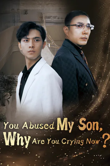 You Abused My Son, Why Are You Crying Now? poster