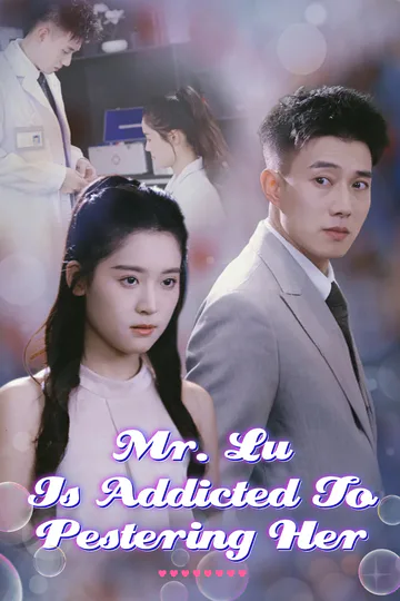 Mr. Lu Is Addicted To Pestering Her poster