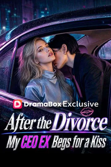 After the Divorce, My CEO Ex Begs for a Kiss poster